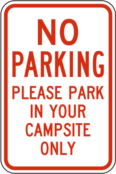 Park In Your Campsite Only Sign