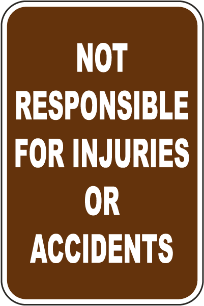Not Responsible For Injuries Or Accidents Sign