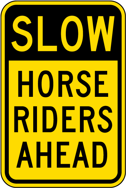 Slow Horse Riders Ahead Sign