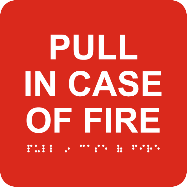 Pull In Case Of Fire Sign with Braille