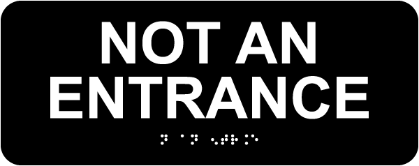 Not An Entrance Sign with Braille