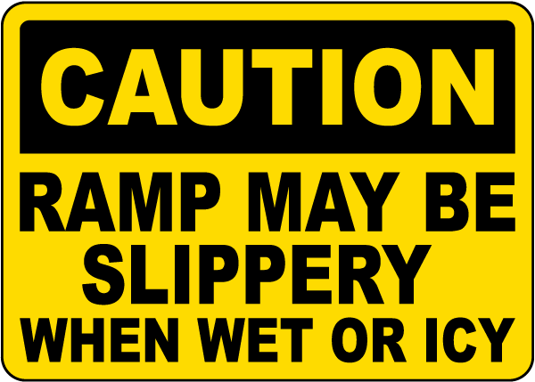 Ramp May Be Slippery Sign