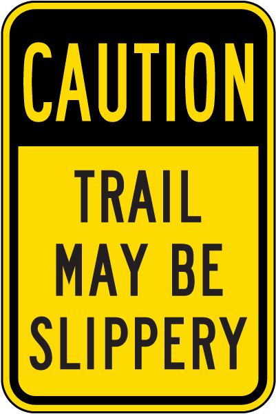 Trail May Be Slippery Sign