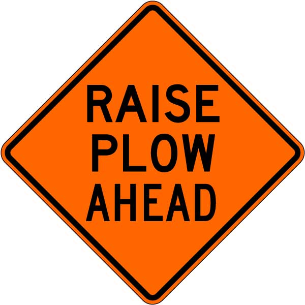 Raise Plow Ahead Sign