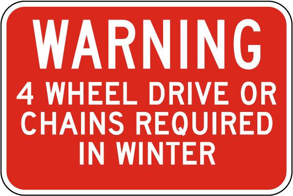 4 Wheel Drive or Chains Required Sign