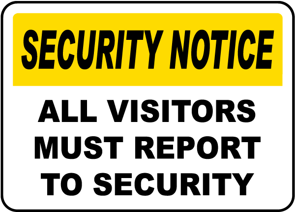 All Visitors Report To Security Sign