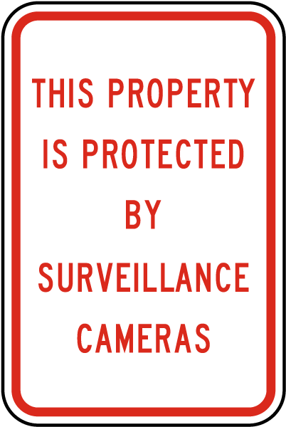 Property Protected by Surveillance Sign