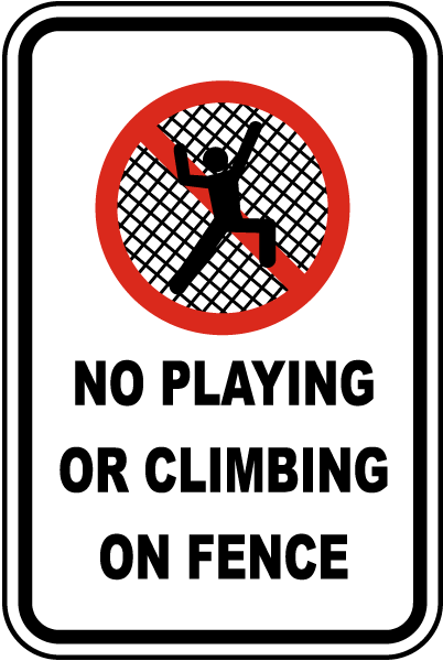 No Playing Climbing on Fence Sign