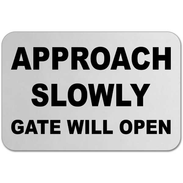 Approach Slowly Gate Will Open Sign