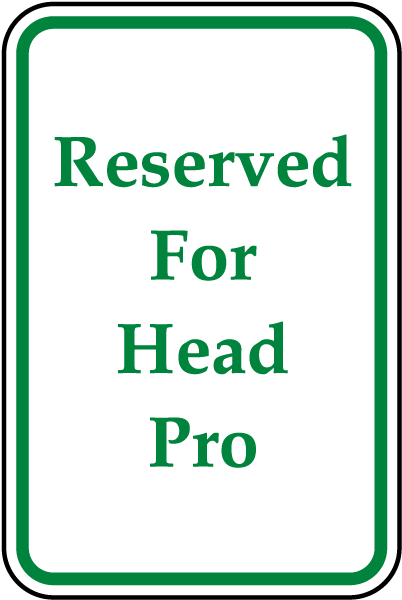 Reserved For Head Pro Sign