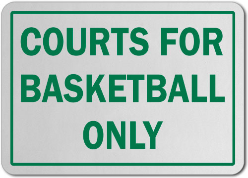 Courts For Basketball Only Sign