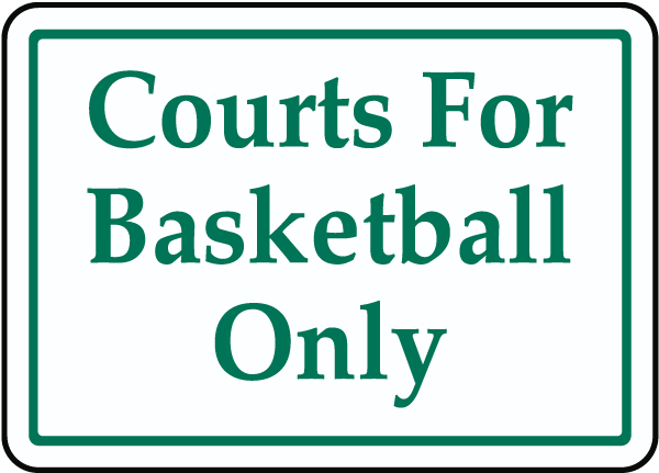 Courts For Basketball Only Sign