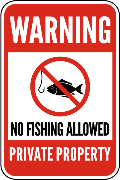 No Fishing Allowed Private Property Sign