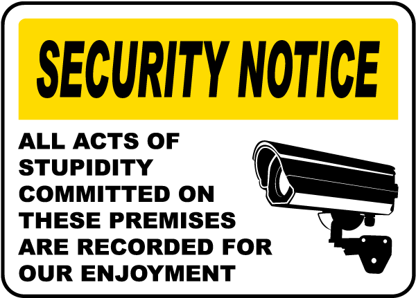 All Acts Of Stupidity Are Recorded Sign
