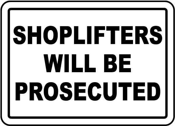 Shoplifters Will Be Prosecuted Sign