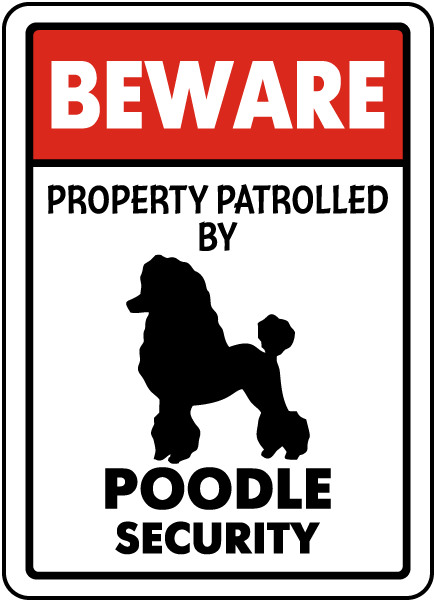 Property Patrolled By Poodle Security Sign