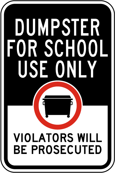Dumpster For Use By School Only Sign
