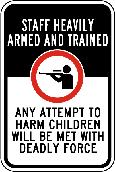 Staff is Heavily Armed and Trained School Sign