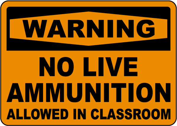 No Ammunition Allowed in Classroom Sign - Claim Your 10% Discount