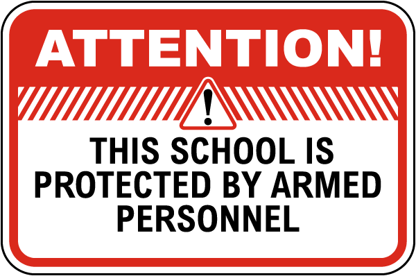 School is Protected By Armed Personnel Sign