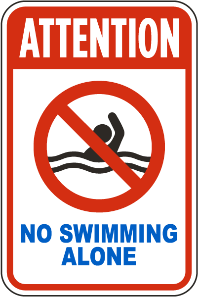 Attention No Swimming Alone Sign
