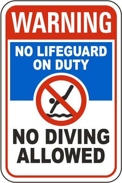 Warning No Lifeguard on Duty, No Diving Allowed Sign
