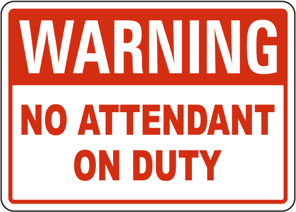 Warning No Attendant on Duty Sign