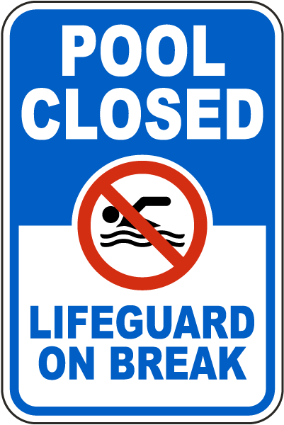 Pool Closed Lifeguard on Break Sign