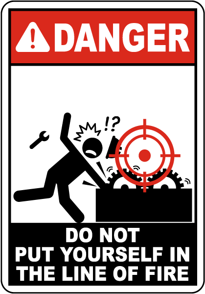 Danger Moving Parts Hazard Line of Fire Sign