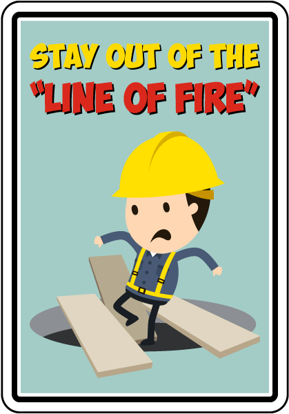 Stay Out of the Line of Fire Sign