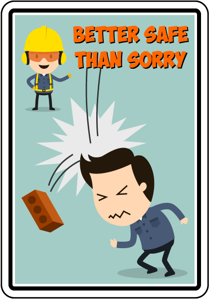 Better Safe Than Sorry Sign