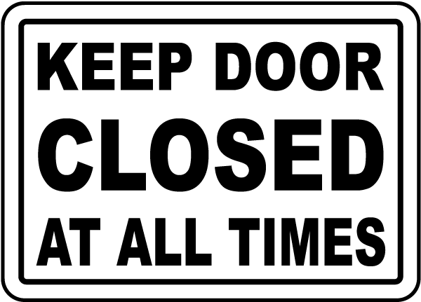 Keep Door Closed At All Times Sign