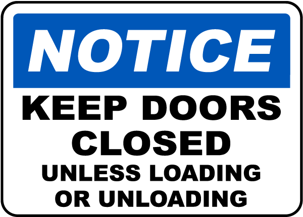 Keep Doors Closed Unless Loading Sign