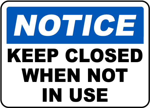 Keep Closed When Not In Use Sign