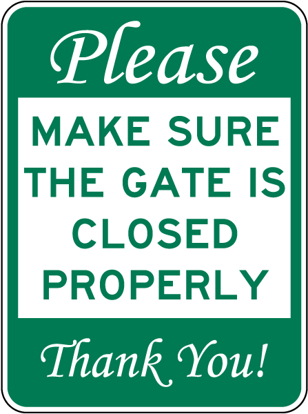 Please Make Sure The Gate Is Closed Properly Sign