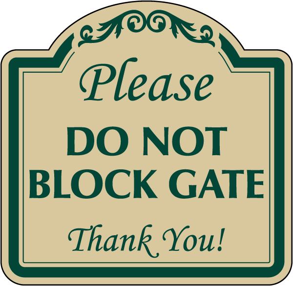 Decorative Please Do Not Block Gate Sign