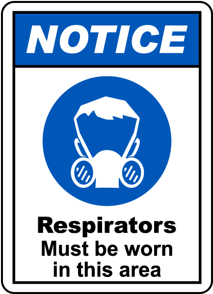 Notice Respirators Must Be Worn Sign
