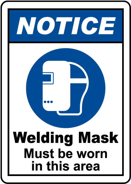 Notice Welding Mask Must Be Worn Sign