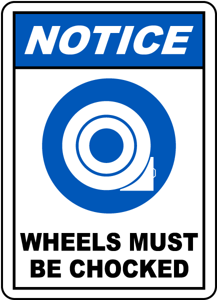 Notice Wheels Must Be Chocked Sign