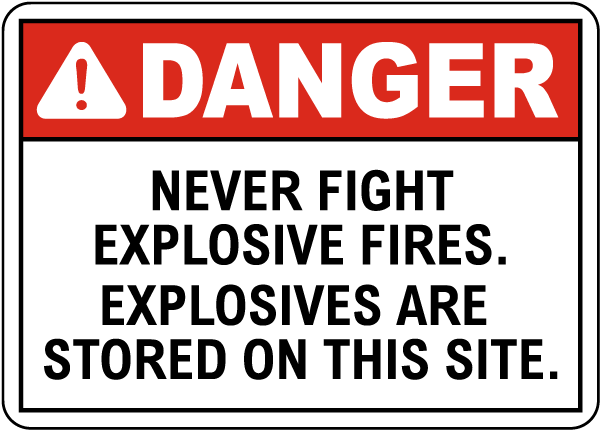 Danger Never Fight Explosives Fires Sign