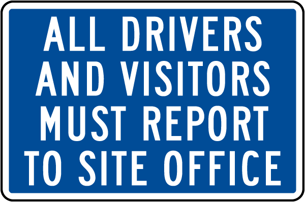 All Drivers and Visitors Report to Site Office Sign