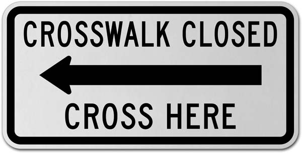 Crosswalk Closed Cross Here (Left Arrow) Sign