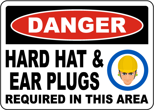 Danger Hard Hat & Ear Plugs Required Sign 