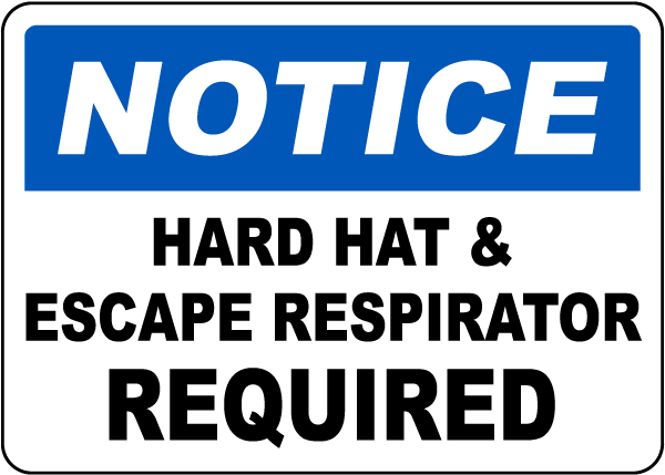 Notice Hard Hat and Escape Respirator Required Sign