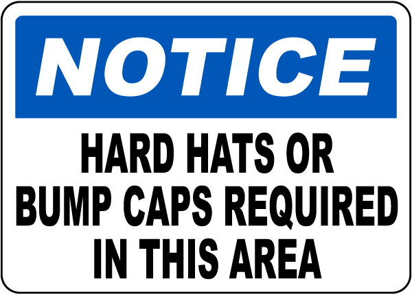 Notice Hard Hats or Bump Caps Required Sign