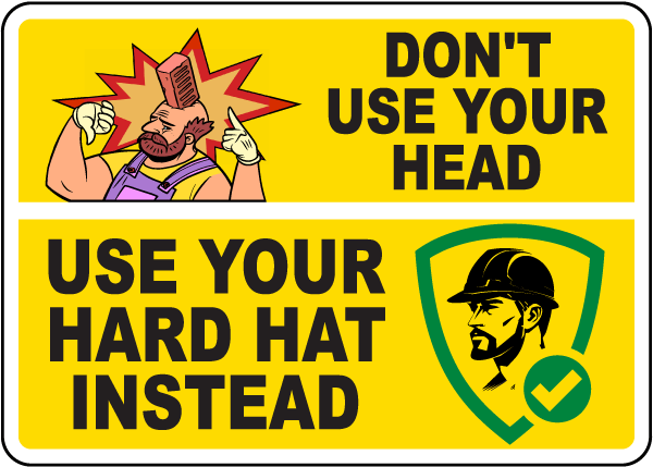 Use Your Hard Hat Instead Sign