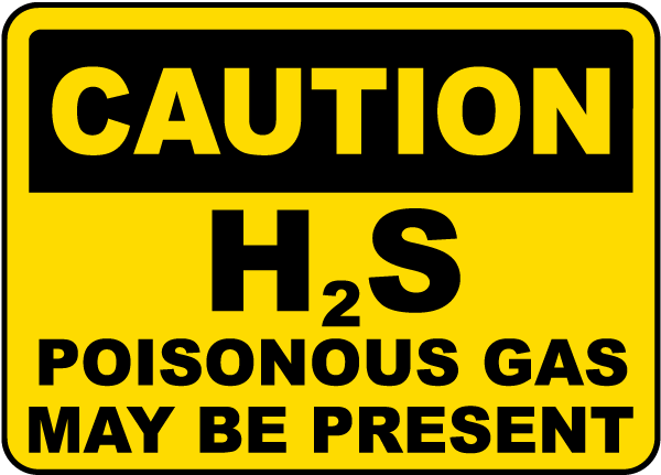 H2S Poisonous Gas May Be Present Sign