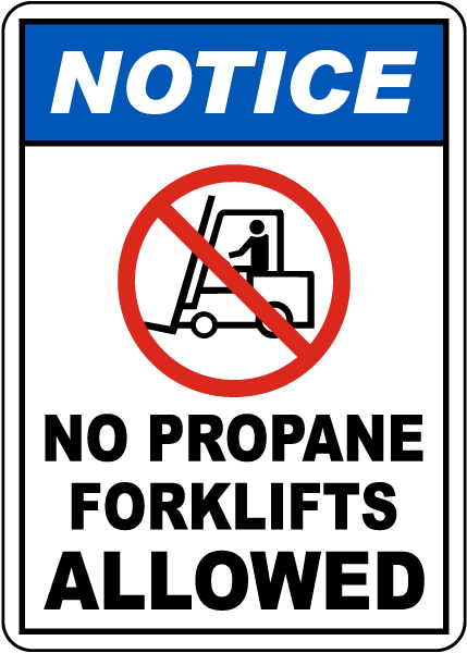 Notice No Propane Forklifts Allowed Sign
