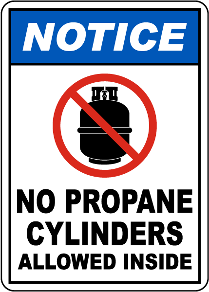 Notice No Propane Cylinders Allowed Inside Sign