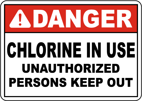 Danger Chlorine In Use Unauthorized Persons Keep Out Sign